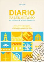 Diario palermitano. Dal medioevo al secondo dopoguerra. Uomini, donne, luoghi, leggende, sfarzi e misteri di una città millenaria. Vol. 8: Agosto libro