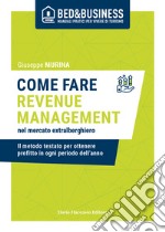 Come fare revenue management nel mercato extralberghiero. Il metodo testato per ottenere profitto in ogni periodo dell'anno libro