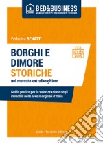 Borghi e dimore storiche nel mercato extralberghiero. Guida pratica per la valorizzazione degli immobili nelle aree marginali d'Italia libro