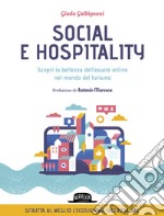 Social e hospitality. Scopri la bellezza dell'essere online nel mondo del turismo