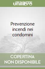 Prevenzione incendi nei condomini libro