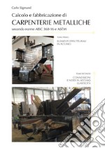 Calcolo e fabbricazione di carpenterie metalliche secondo norme AISC 360-16 e ASTM libro