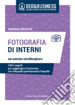 Fotografia di interni nel mercato extralberghiero. Tutti i segreti per raggiungere il successo con fotografie professionali d'impatto libro