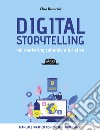 Digital storytelling nel marketing culturale e turistico. Manuale pratico con esempi applicativi libro di Bonacini Elisa