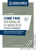 Come fare un'analisi di mercato nel mercato extralberghiero. Impara ad analizzare il tuo territorio per fare crescere la tua struttura libro