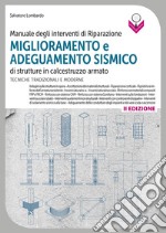 Manuale degli interventi di riparazione, miglioramento e adeguamento sismico di strutture in cemento armato. Tecniche tradizionali e moderne