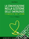 La comunicazione nella gestione delle emergenze. Come operare nel pre - durante - post evento libro