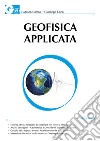 Geofisica applicata. Con particolare riferimento alle prospezioni sismiche, elettriche, elettromagnetiche e geotermiche. Con CD-ROM libro
