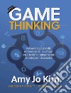 Game thinking. Reinventa i tuoi prodotti e ottieni risultati più efficaci con le tecniche di progettazione dei videogiochi di successo. libro