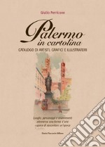 Palermo in cartolina. Catalogo di artisti, grafici e illustratori libro