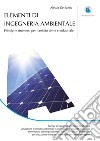 Elementi ingegneria ambientale. Principi e strumenti per l'ambito civile e industriale. libro di De Santis Alessia