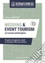 Wedding e event tourism nel mercato extralberghiero. Progetta ed organizza eventi di successo nella tua struttura