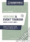 Wedding e event tourism nel mercato extralberghiero. Progetta ed organizza eventi di successo nella tua struttura libro