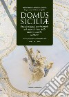 Domus siciliae. Piccolo viaggio sentimentale nel cuore intimo delle dimore storiche siciliane libro