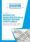 Approccio semplificato alla progettazione strutturale. Aspetti propedeutici e nuove procedure di calcolo secondo Eurocodici e NTC libro di Sigmund Carlo