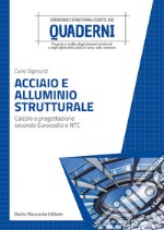 Acciaio e alluminio strutturale. Calcolo e progettazione secondo Eurocodici e NTC libro