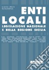 Enti locali. Legislazione nazionale e della Regione Sicilia libro