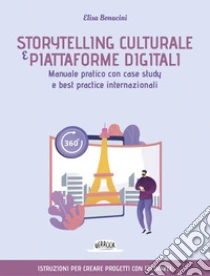 Storytelling culturale e piattaforme digitali. Manuale pratico con case study e best practice internazionali