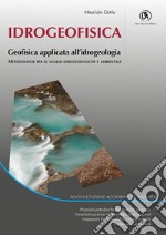 Idrogeofisica. Geofisica applicata all'idrogeologia libro