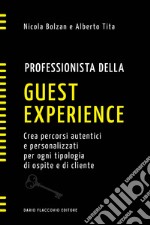 Professionista della guest experience. Crea percorsi autentici e personalizzati per ogni tipologia di ospite e di cliente