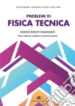 Problemi di fisica tecnica. Esercizi risolti e ragionati