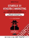 Strategie di vendita e marketing. Modello innovativo con kit excel per sviluppare piani di marketing, comunicazione, vendite. Contiene gli innovativi modelli della Sales strategy design® e della Sales strategy matrix® libro di Micozzi Gabriele