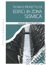 Teoria e progetto di edifici in zona sismica. Analisi strutturale libro