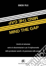 Mind the gap. Unicità e inclusione per il miglioramento delle performance sociali e di governance nelle aziende libro