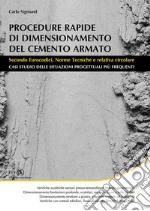 Procedure rapide di dimensionamento del cemento armato. Secondo eurocodici, norme tecniche e relativa circolare libro