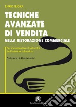 Tecniche avanzate di vendita nella ristorazione commerciale per incrementare il fatturato dell'azienda ristorativa libro