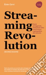 Streaming revolution. Nuovi protagonisti, evoluzione della concorrenza e prospettive del mercato