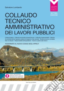 Collaudo tecnico amministrativo dei lavori pubblici. Aggiornato al nuovo codice degli appalti
