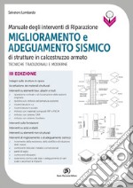 Manuale degli interventi di riparazione, miglioramento e adeguamento sismico di strutture in cemento armato. Tecniche tradizionali e moderne libro