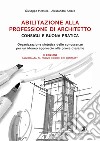 Abilitazione alla professione di architetto. Consigli e buona pratica. Organizzazione sintetica delle conoscenze per un idoneo approccio alle prove d'esame libro di Messina Giuseppe Amaro Alessandro