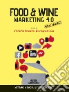 Food & wine. Marketing 4.0. Mettiamo a tavola il futuro. Insieme libro
