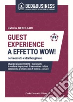 Guest experience a effetto wow! Nel mercato extralberghiero. Stupisci piacevolmente i tuoi ospiti: li renderai impazienti di raccontare la loro esperienza, premiarla con 5 stelle e...tornare!