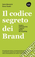 Il codice segreto dei Brand. Impara dall'antichità i segreti eterni del branding