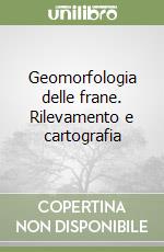 Geomorfologia delle frane. Rilevamento e cartografia libro