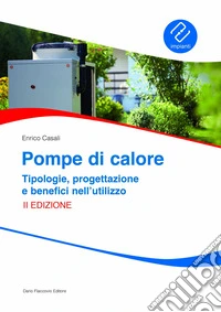 Pompe di calore. Tipologie, progettazione e benefici nell'utilizzo libro