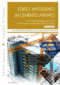 Edifici antisismici in cemento armato. Le principali tipologie strutturali e le imminenti innovazioni dell'Eurocodice libro