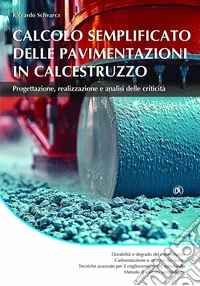 Calcolo semplificato delle pavimentazioni in calcestruzzo libro