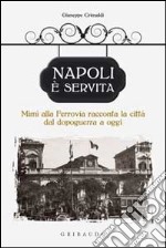 Napoli è servita. Mimì alla ferrovia racconta la città dal dopoguerra a oggi