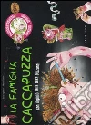 La famiglia Caccapuzza. Filastrocche disgustose, divertenti e spiritose! Ediz. illustrata libro di Agostini Sara Tonin Marta
