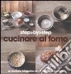 Cucinare al forno. Un ricettario fotografico che ti insegna a cucinare libro