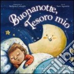 Buonanotte, tesoro mio. Ediz. illustrata libro