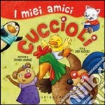 I miei amici cuccioli libro