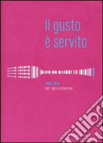 Il gusto è servito. 400 ricette per ogni occasione libro