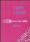 Il gusto è servito. 400 ricette per ogni occasione libro