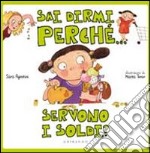 Sai dirmi perché... servono i soldi? libro