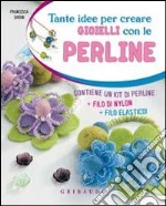 Tante idee per creare i gioielli con le perline. Ediz. illustrata. Con gadget libro